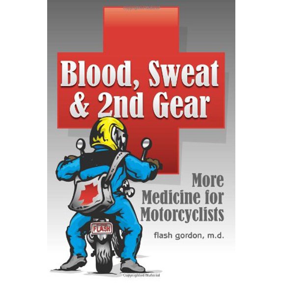 Pre-Owned Blood, Sweat & 2nd Gear: More Medicine for Motorcyclists (Paperback) 1884313639 9781884313639