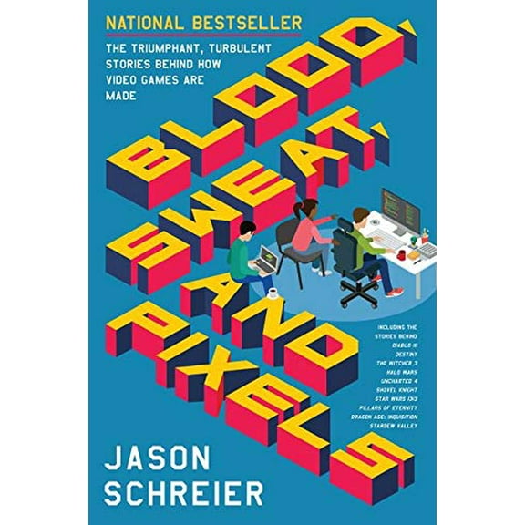 Pre-Owned Blood, Sweat, and Pixels: The Triumphant, Turbulent Stories Behind How Video Games Are Made (Paperback) 0062651234 9780062651235