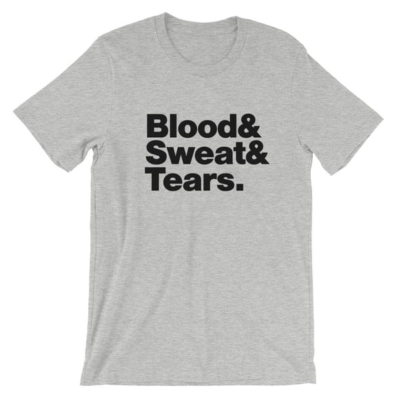 Blood Sweat and Tears T-Shirt