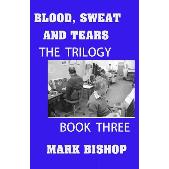 Blood, Sweat and Tears: The Trilogy, Book Three, (Paperback)