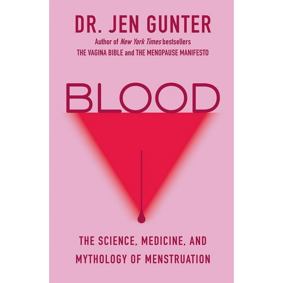 Blood: The Science, Medicine, and Mythology of Menstruation, (Hardcover)
