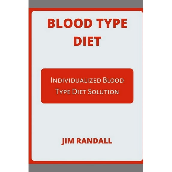 Blood Type Diet: Individualized Blood Type Diet Solution