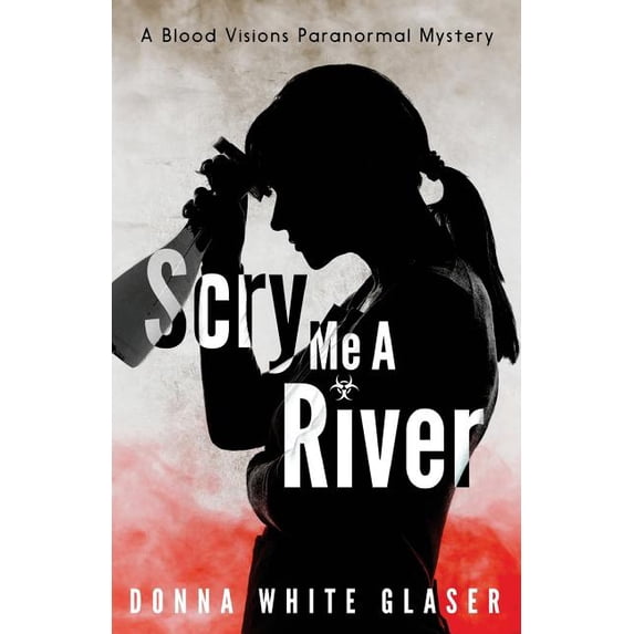 Blood Visions Paranormal Mysteries: Scry Me A River: Suspense with a Dash of Humor (Paperback)