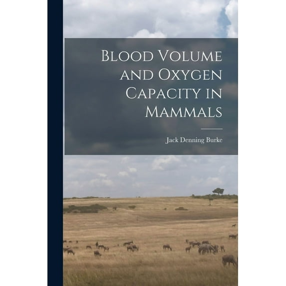 Blood Volume and Oxygen Capacity in Mammals, (Paperback)