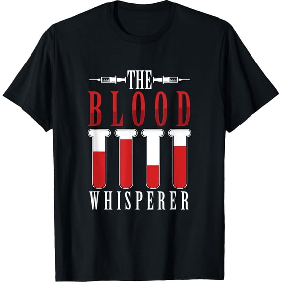 Blood Whisperer Phlebotomist Phlebotomy Laboratory Nurse T-Shirt
