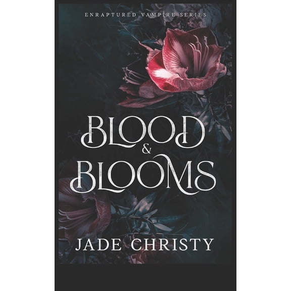 Enraptured Vampires Blood and Blooms, Book 1, (Paperback)