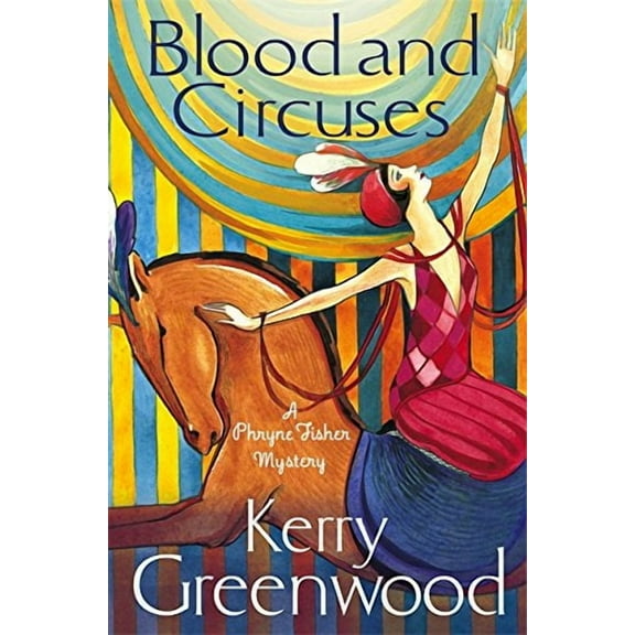 Blood and Circuses (Phryne Fisher Mystery, Bk. 6)