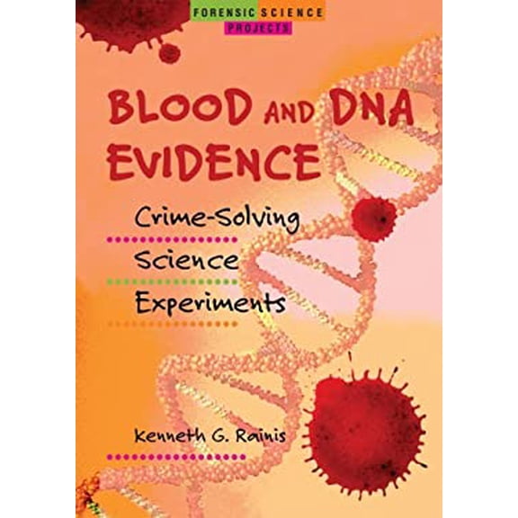 Pre-Owned Blood and DNA Evidence: Crime-Solving Science Experiments (Library Binding) 0766019586 9780766019584