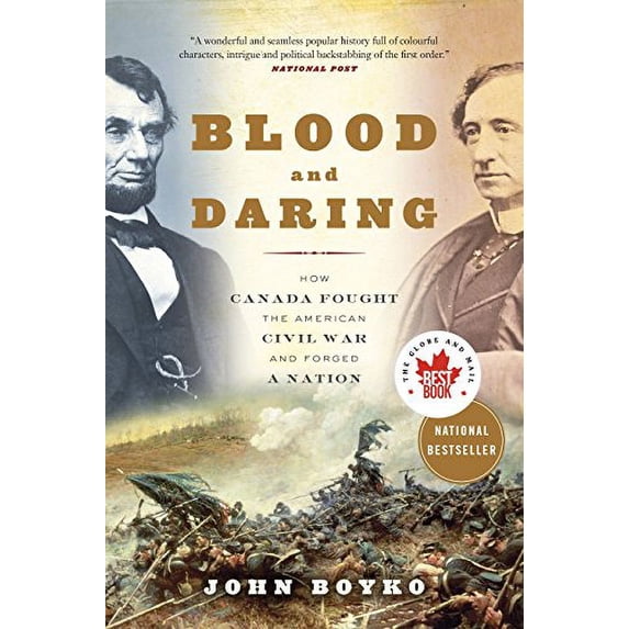 Pre-Owned Blood and Daring: How Canada Fought the American Civil War and Forged a Nation (Paperback) 0307361462 9780307361462