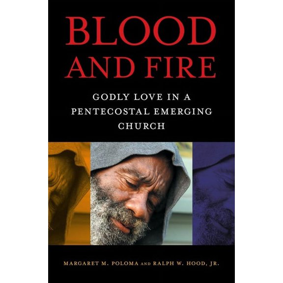 Blood and Fire: Godly Love in a Pentecostal Emerging Church, (Hardcover)