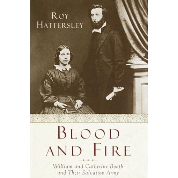 Pre-Owned Blood and Fire : The Story of William and Catherine Booth and the Salvation Army (Hardcover) 9780385494397