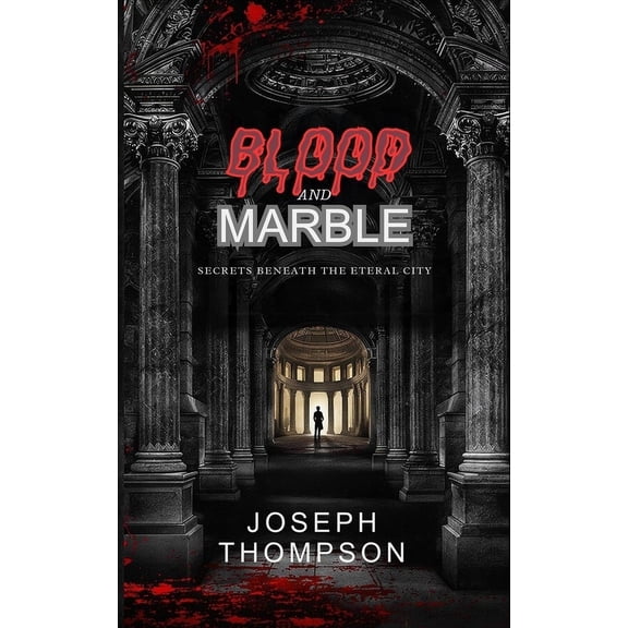 Blood and Marble: Secrets Beneath the Eternal City, (Paperback)