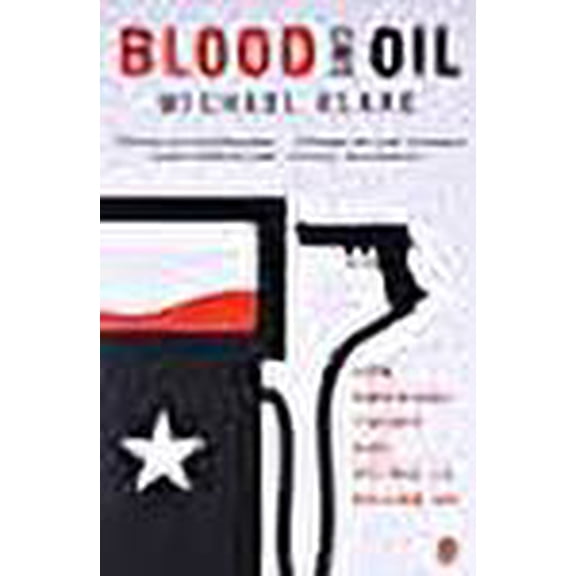 Pre-Owned Blood and Oil: The Dangers and Consequences of America's Growing Petroleum Dependency Paperback
