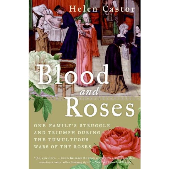 Pre-Owned Blood and Roses : One Family's Struggle and Triumph During the Tumultuous Wars of the Roses (Paperback) 9780007162222