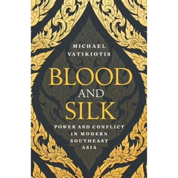Pre-Owned Blood and Silk: Power and Conflict in Modern Southeast Asia Paperback