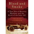thumbnail image 1 of Pre-Owned Blood and Smoke : A True Tale of Mystery, Mayhem and the Birth of the Indy 500 (Hardcover) 9781439149041, 1 of 1