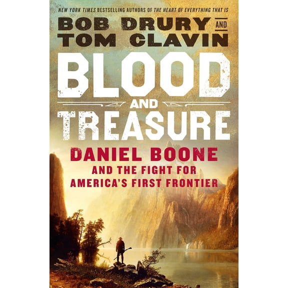 Blood and Treasure: Daniel Boone and the Fight for America's First Frontier, (Hardcover)