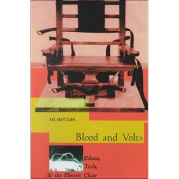 Pre-Owned Blood and Volts: Edison, Tesla and the Electric Chair (Paperback) 1570270600 9781570270604