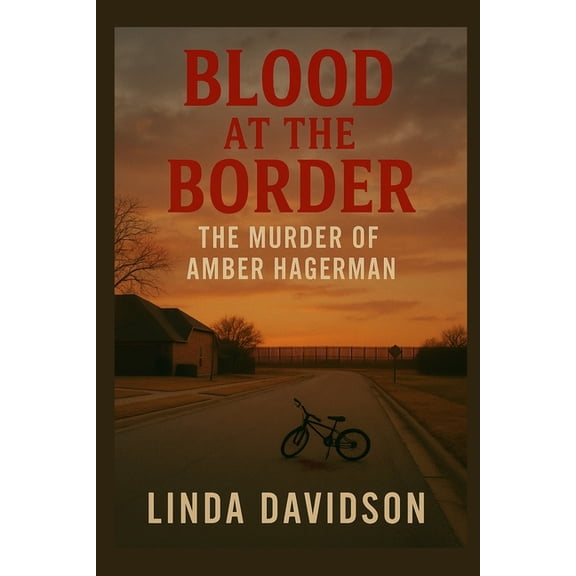 Blood at the Border: The Murder of Amber Hagerman, (Paperback)