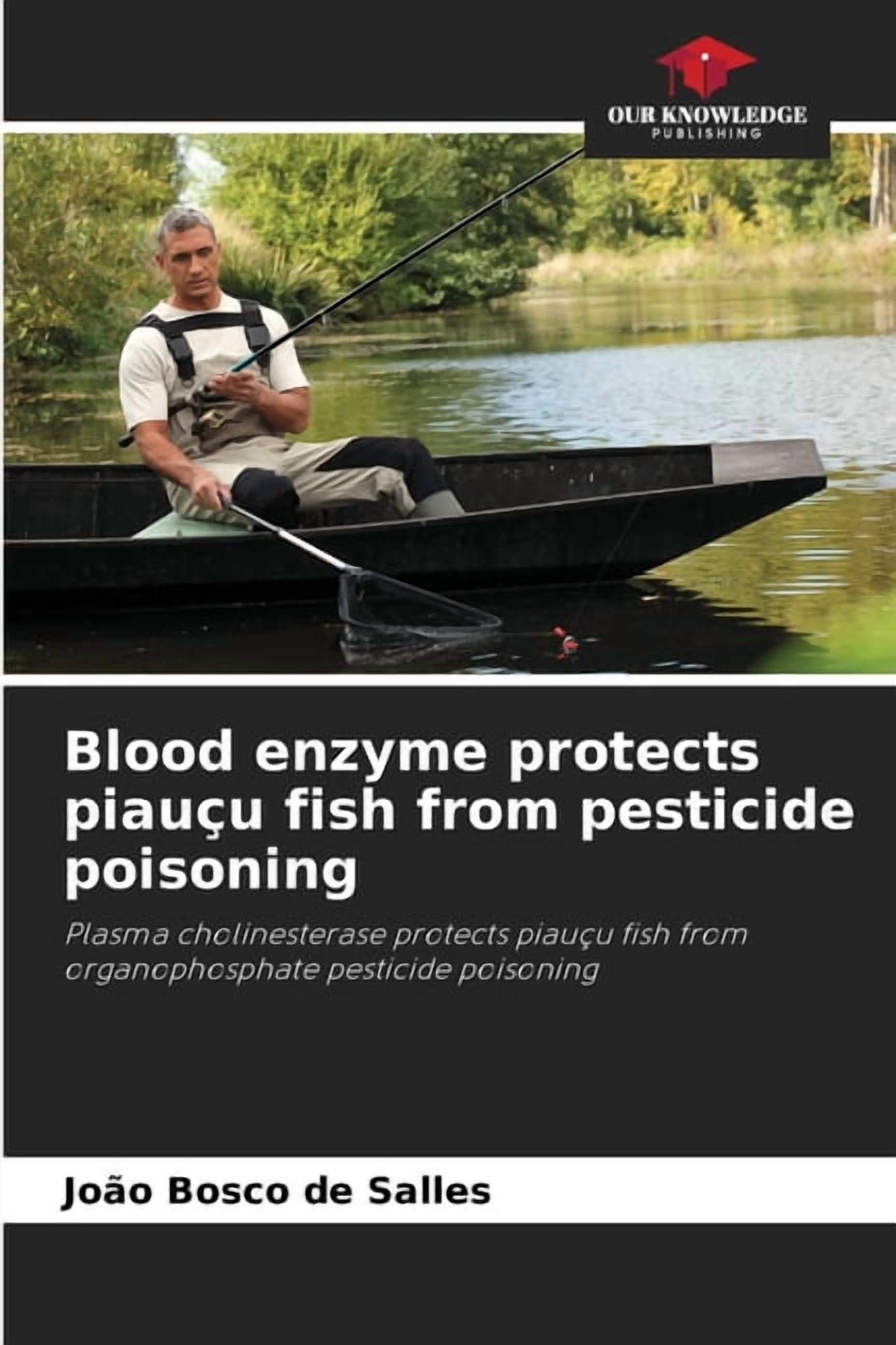 Blood enzyme protects piauÃ§u fish from pesticide poisoning, (Paperback)