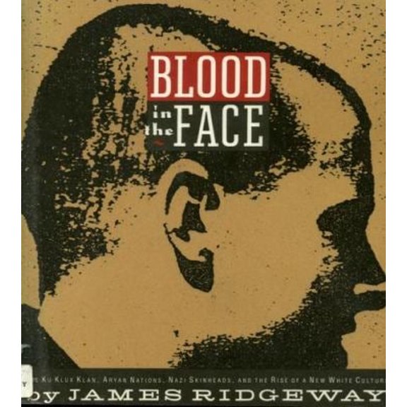 Pre-Owned Blood in the Face : The Ku Klux Klan, Aryan Nations, Nazi Skinheads, and the Rise of a New White Culture (Paperback) 9781560250036