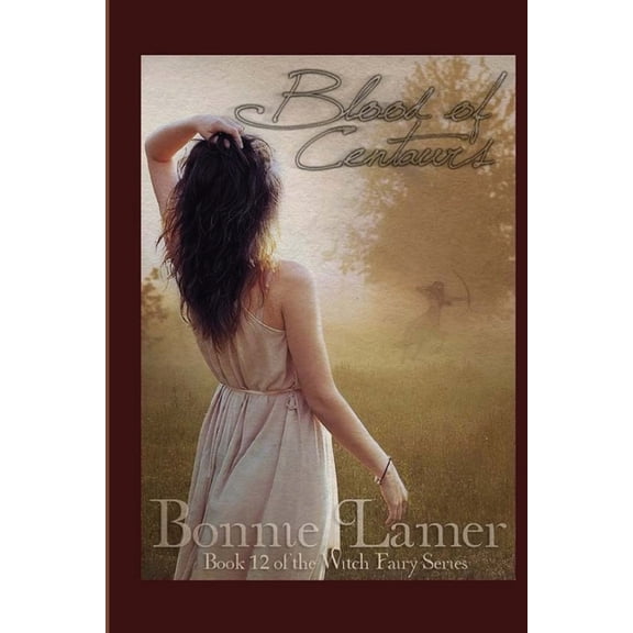 Blood of Centaurs: Book 12 of The Witch Fairy Series