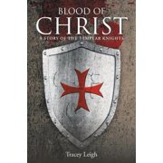 Blood of Christ A Story of the Templar Knights, Paperback