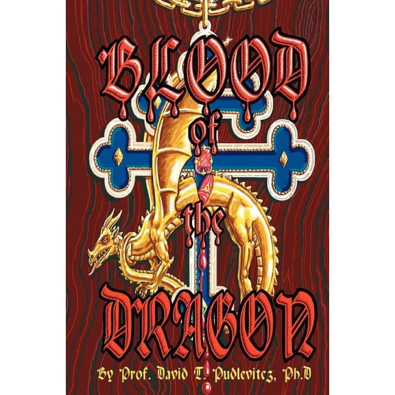 Blood of the Dragon (Paperback) by Professor David T Pudlevitcz