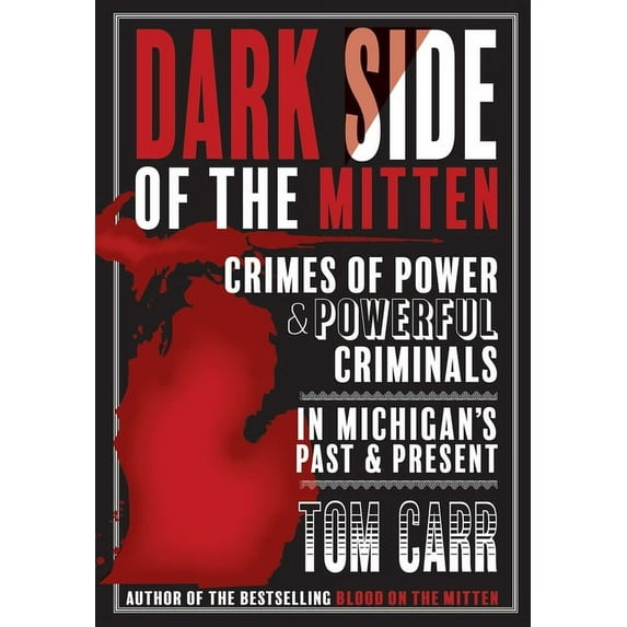 Blood on the Mitten Dark Side of the Mitten: Crimes of Power & Powerful Criminals in Michigan's Past & Present, Book 3, (Paperback)