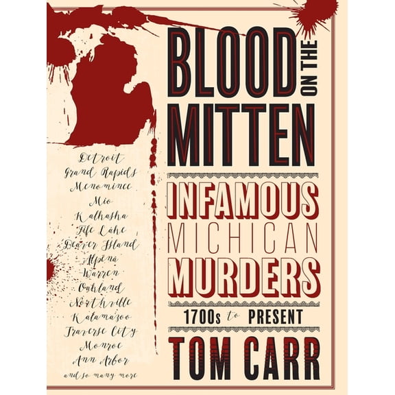 Blood on the Mitten Blood on the Mitten: Infamous Michigan Murders, 1700s to Present, Book 1, (Hardcover)