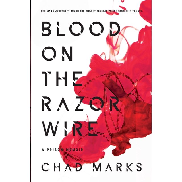 Blood on the Razor Wire A Prison Memoir