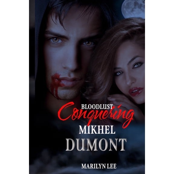 Bloodlust Bloodlust: Conquering Mikhel Dumont, Book 1, (Paperback)