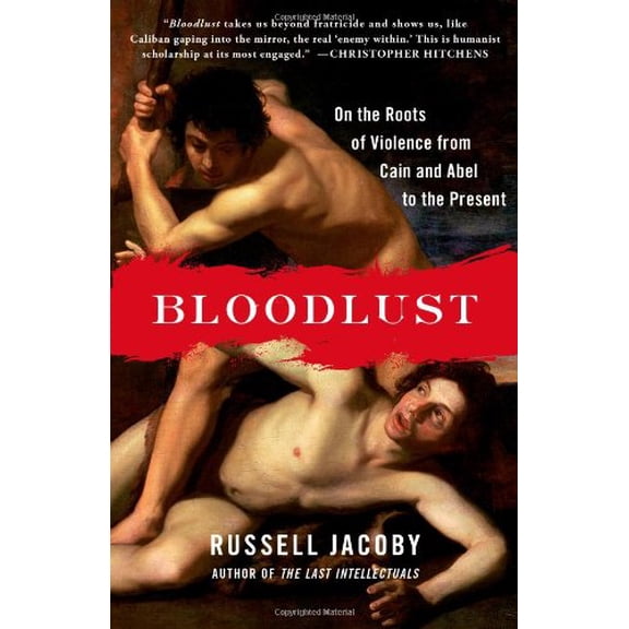Pre-Owned Bloodlust: On the Roots of Violence from Cain and Abel to the Present Paperback