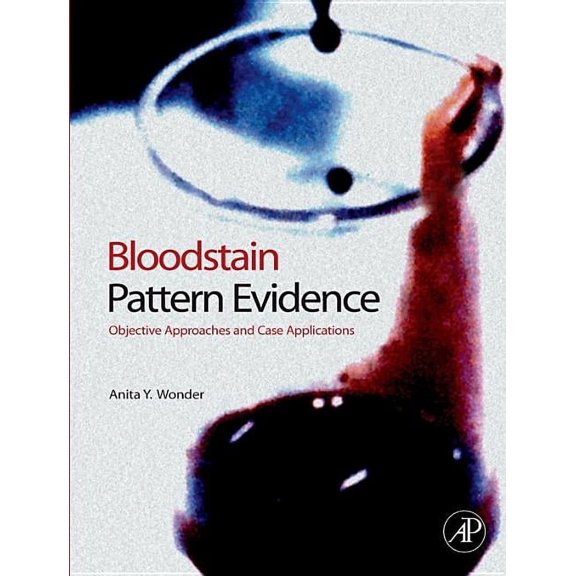 Pre-Owned Bloodstain Pattern Evidence: Objective Approaches and Case Applications, (Hardcover)