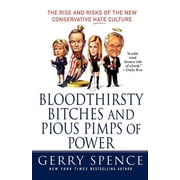 Bloodthirsty Bitches and Pious Pimps of Power The Rise and Risks of the New Conservative Hate Culture Paperback