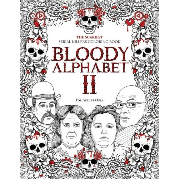 Serial Killer Trivia Bloody Alphabet 2: The Scariest Serial Killers Coloring Book. A True Crime Adult Gift - Full of Notorious Serial Killers, Book 2, (Paperback)