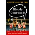 thumbnail image 1 of Pre-Owned Bloody Confused!: A Clueless American Sportswriter Seeks Solace in English Soccer (Paperback) 0767928083 9780767928083, 1 of 1