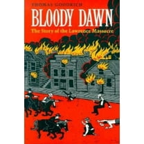 Bloody Dawn: The Story of the Lawrence Massacre, (Paperback)
