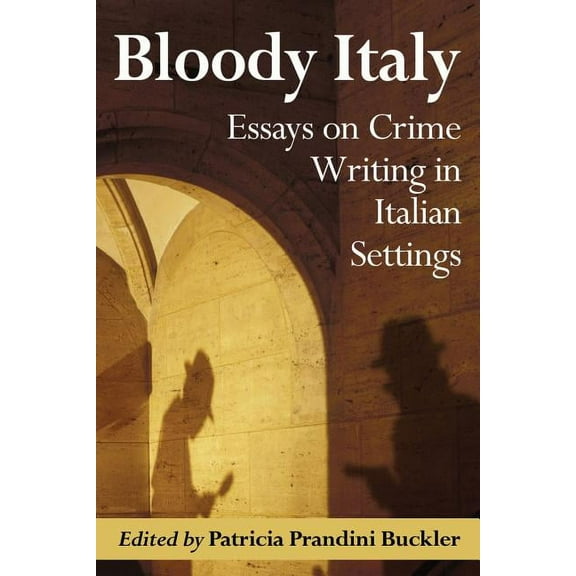 Bloody Italy: Essays on Crime Writing in Italian Settings (Paperback)