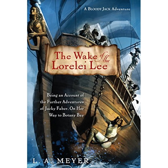 Pre-Owned The Wake of the Lorelei Lee: Being an Account of the Further Adventures of Jacky Faber, on Her Way to Botany Bay (Hardcover) 0547327684 9780547327686