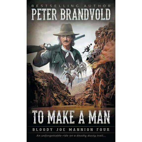 Bloody Joe Mannion To Make A Man: Classic Western Series, Book 4, (Paperback)