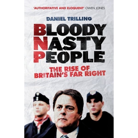 Pre-Owned Bloody Nasty People : The Rise of Britain's Far Right (Paperback)