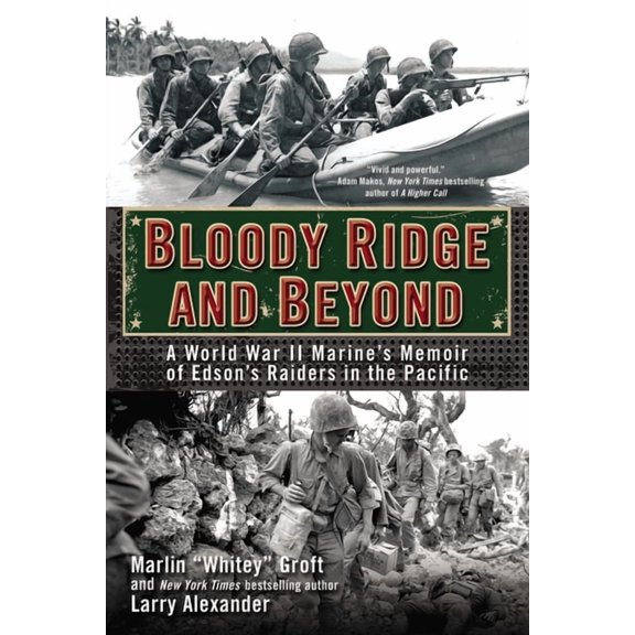 Bloody Ridge and Beyond: A World War II Marine's Memoir of Edson's Raiders in the Pacific, (Paperback)