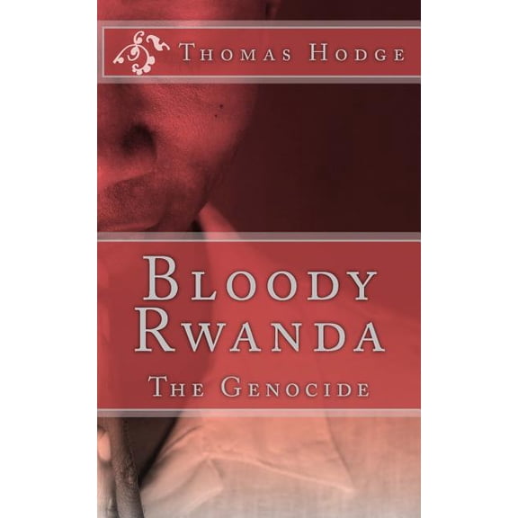 Bloody Rwanda: The Genocide (Paperback)