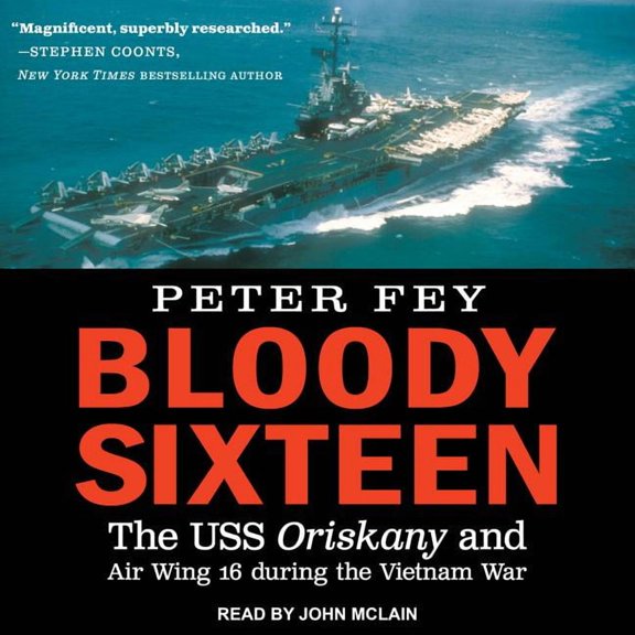 Bloody Sixteen: The USS Oriskany and Air Wing 16 During the Vietnam War (Audiobook)
