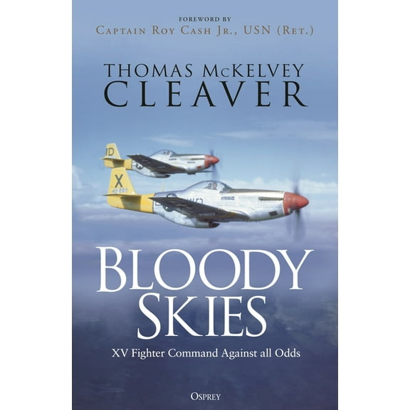 Bloody Skies: XV Fighter Command Against All Odds, (Hardcover)