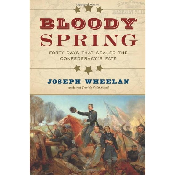 Pre-Owned Bloody Spring: Forty Days That Sealed the Confederacy's Fate (Hardcover) 0306822067 9780306822063