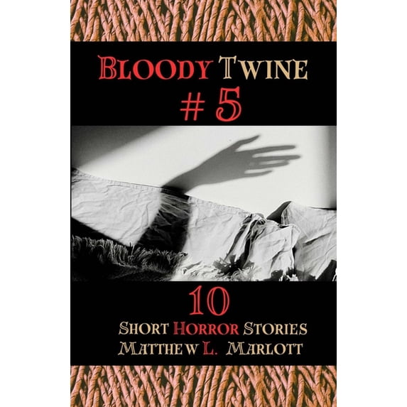 Bloody Twine Bloody Twine #5: Twisted Tales with Twisted Endings, Book 5, (Paperback)
