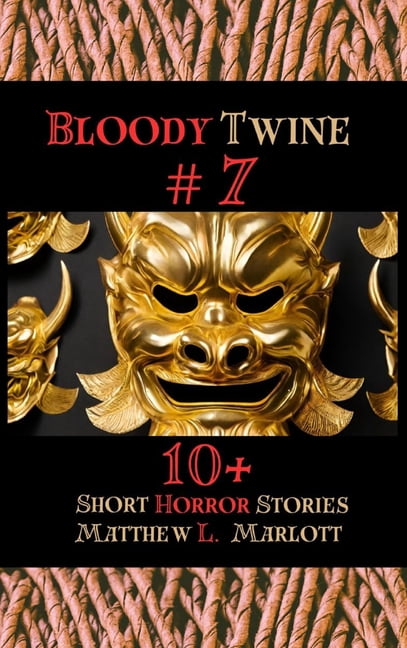 Bloody Twine Bloody Twine #7: Twisted Tales with Twisted Endings, Book 7, (Hardcover)