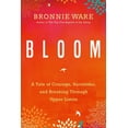 thumbnail image 1 of Bloom: A Tale of Courage, Surrender, and Breaking Through Upper Limits, (Paperback), 1 of 1